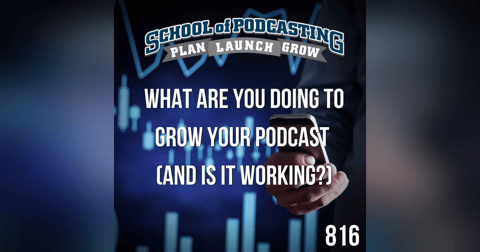 What Are You Doing to Grow Your Podcast (and is it working)? What Are You Doing to Grow Your Podcast (and is it working)?