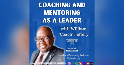 Coaching and Mentoring as a Leader with William "Coach" Jeffery Coaching and Mentoring as a Leader with William "Coach" Jeffery