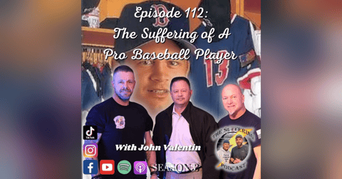 Episode 113: The Suffering of a Pro Baseball Player with John Valentin Episode 113: The Suffering of a Pro Baseball Player with John Valentin