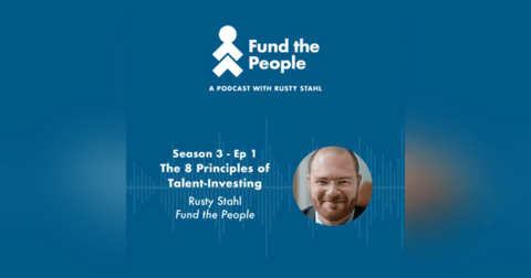 The 8 Principles of Talent-Investing with host Rusty Stahl The 8 Principles of Talent-Investing with host Rusty Stahl