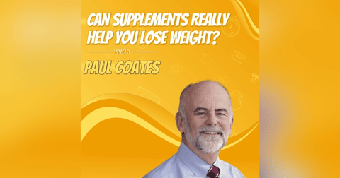 Paul Coates: Can Supplements Really Help You Lose Weight? Paul Coates: Can Supplements Really Help You Lose Weight?