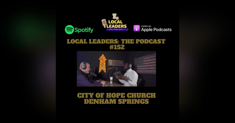City of Hope Church Pastor Edvante Showers Local Leaders Podcast #152 City of Hope Church Pastor Edvante Showers Local Leaders Podcast #152