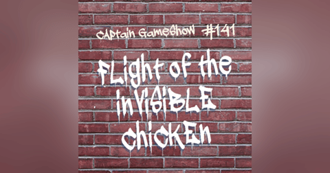 Episode 141: Flight of the Invisible Chicken Episode 141: Flight of the Invisible Chicken