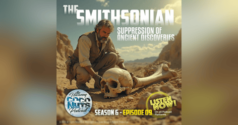 S6E09: The Smithsonian Suppression of Ancient Discoveries S6E09: The Smithsonian Suppression of Ancient Discoveries
