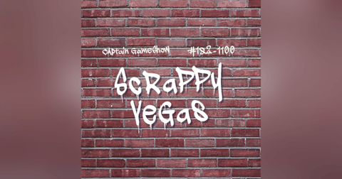 Episode 182: Scrappy Vegas Episode 182: Scrappy Vegas