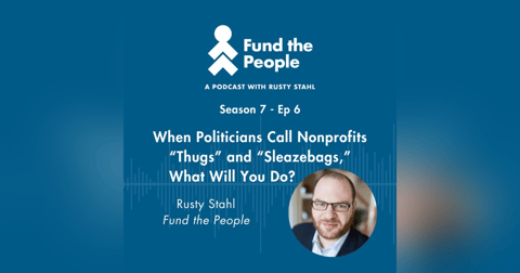 When Politicians Call Nonprofits “Thugs” and “Sleazebags,” What Will You Do? When Politicians Call Nonprofits “Thugs” and “Sleazebags,” What Will You Do?