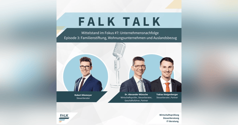 #7 EP 3: Unternehmensnachfolge - Schlüssel eines erfolgreichen Generationswechsels – Familienstiftung, Wohnungsunternehmen und Auslandsbezug #7 EP 3: Unternehmensnachfolge - Schlüssel eines erfolgreichen Generationswechsels – Familienstiftung, Wohnungsunternehmen und Auslandsbezug
