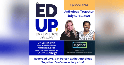 261: Live & In Person from the Anthology Together Conference July 2021 - with Dr. Carol Colvin, Senior VP of Financial Aid & Naronda Kelser, Senior Director of Financial Aid, South College 261: Live & In Person from the Anthology Together Conference July 2021 - with Dr. Carol Colvin, Senior VP of Financial Aid & Naronda Kelser, Senior Director of Financial Aid, South College