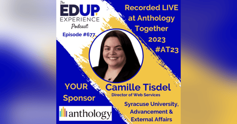 677: LIVE from Anthology Together 2023 #AT23 - with Camille Tisdel, Director of Web Services at Syracuse University, Advancement & External Affairs 677: LIVE from Anthology Together 2023 #AT23 - with Camille Tisdel, Director of Web Services at Syracuse University, Advancement & External Affairs
