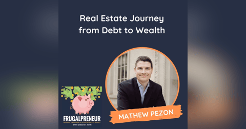Real Estate Journey from Debt to Wealth (with Mathew Pezon) Real Estate Journey from Debt to Wealth (with Mathew Pezon)