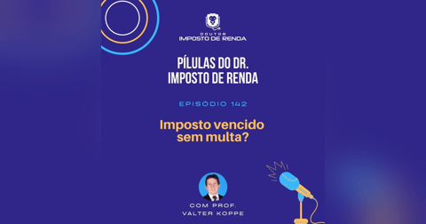 PDIR Ep. 142 – Imposto vencido sem multa? PDIR Ep. 142 – Imposto vencido sem multa?