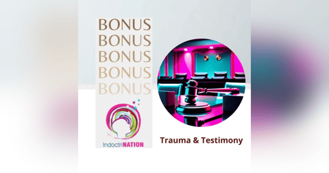 BONUS EPISODE PREVIEW: Trauma & Testimony BONUS EPISODE PREVIEW: Trauma & Testimony