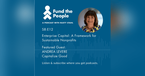 Enterprise Capital: A Framework for Sustainable Nonprofits - with Andrea Levere Enterprise Capital: A Framework for Sustainable Nonprofits - with Andrea Levere