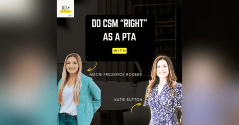 How to Do CSM “Right” as a PTA (Without Burning Out) How to Do CSM “Right” as a PTA (Without Burning Out)