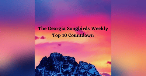 The Georgia Songbirds Weekly Top 10 Countdown Week 28 The Georgia Songbirds Weekly Top 10 Countdown Week 28