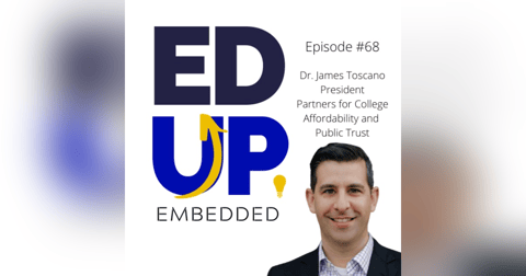 68: BONUS: EdUp Embedded - The Tuition Payer Bill of Rights - with Dr. James Toscano, President, Partners for College Affordability 68: BONUS: EdUp Embedded - The Tuition Payer Bill of Rights - with Dr. James Toscano, President, Partners for College Affordability