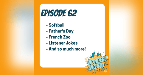 Wonder World Podcast Monday, June 10 Wonder World Podcast Monday, June 10