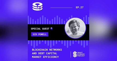 S1E27 - Sid Powell - Maple Finance | Blockchain Networks and Debt Capital Market Efficiency S1E27 - Sid Powell - Maple Finance | Blockchain Networks and Debt Capital Market Efficiency