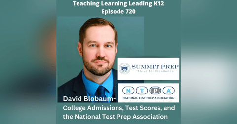 David Blobaum: College Admissions, Test Scores, and the National Test Prep Association - 720 David Blobaum: College Admissions, Test Scores, and the National Test Prep Association - 720