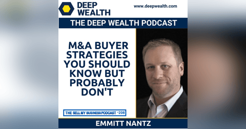 Emmitt Nantz Reveals M&A Buyer Strategies You Should Know But Probably Don't (#208) Emmitt Nantz Reveals M&A Buyer Strategies You Should Know But Probably Don't (#208)