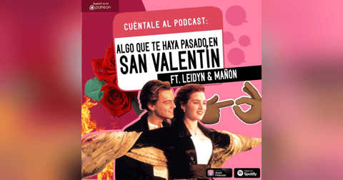 57. Algo que te haya pasado EN SAN VALENTÍN (Ft. Leidyn & Mañón) 57. Algo que te haya pasado EN SAN VALENTÍN (Ft. Leidyn & Mañón)