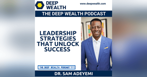 Global Speaker, Strategic Leadership Expert And Author Dr. Sam Adeyemi On Leadership Strategies That Unlock Success (#311) Global Speaker, Strategic Leadership Expert And Author Dr. Sam Adeyemi On Leadership Strategies That Unlock Success (#311)