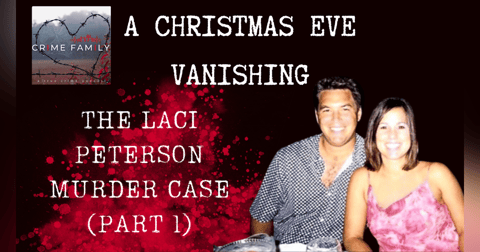 A CHRISTMAS EVE VANISHING: THE LACI PETERSON MURDER CASE (PART 1) A CHRISTMAS EVE VANISHING: THE LACI PETERSON MURDER CASE (PART 1)