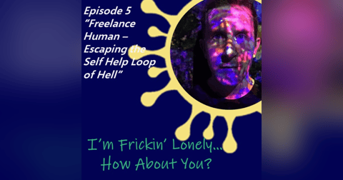 Karl Reutter - Freelance Human - Escaping the Self Help Loop of Hell Karl Reutter - Freelance Human - Escaping the Self Help Loop of Hell