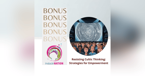 BONUS EPISODE PREVIEW-Resisting Cultic Thinking: Strategies for Empowerment BONUS EPISODE PREVIEW-Resisting Cultic Thinking: Strategies for Empowerment