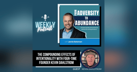 The Compounding Effects of Intentionality with Four-Time Founder Kevin Dahlstrom The Compounding Effects of Intentionality with Four-Time Founder Kevin Dahlstrom