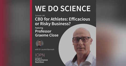 #146 - "CBD for Athletes: Efficacious or Risky Business?" with Professor Graeme Close #146 - "CBD for Athletes: Efficacious or Risky Business?" with Professor Graeme Close