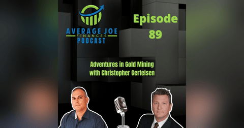89. Adventures in Gold Mining with Christopher Gerteisen 89. Adventures in Gold Mining with Christopher Gerteisen