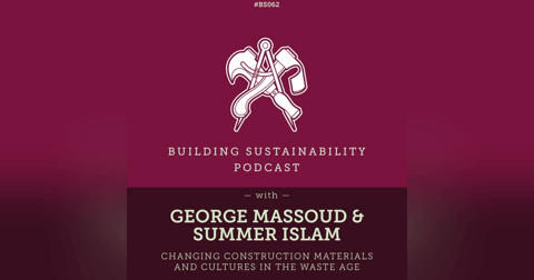 Changing Construction Materials and Cultures in the Waste Age - George Massoud & Summer Islam - BS062 Changing Construction Materials and Cultures in the Waste Age - George Massoud & Summer Islam - BS062