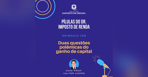 PDIR Ep. 128 – Duas questões polêmicas do ganho de capital PDIR Ep. 128 – Duas questões polêmicas do ganho de capital