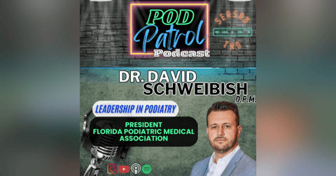 S2.S36 - The Powerful Podiatry Army with Dr. David Schweibish, DPM, President FL Podiatric Med Assoc S2.S36 - The Powerful Podiatry Army with Dr. David Schweibish, DPM, President FL Podiatric Med Assoc
