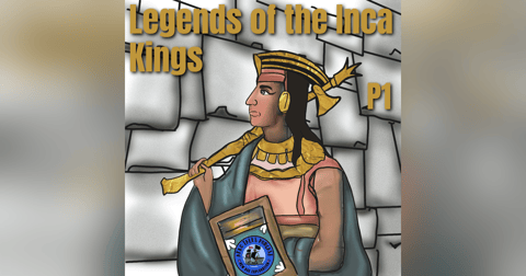 Legends of the Inca Kings Part 1 Legends of the Inca Kings Part 1
