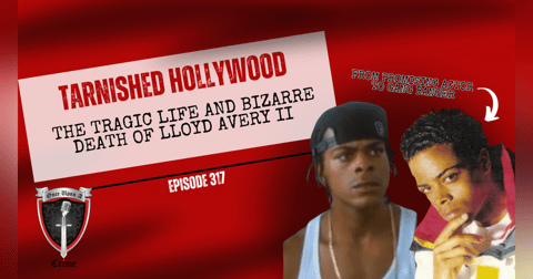 S8 Ep317: Tarnished Hollywood: The Tragic Life and Bizarre Death of Lloyd Avery II S8 Ep317: Tarnished Hollywood: The Tragic Life and Bizarre Death of Lloyd Avery II