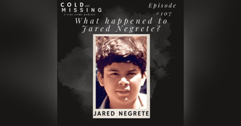Cold and Missing: Jared Negrete Cold and Missing: Jared Negrete