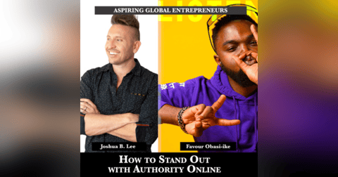 How to Stand Out with Authority Online with Joshua B. Lee ๐ - 182 How to Stand Out with Authority Online with Joshua B. Lee ๐ - 182
