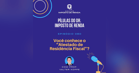 PDIR #080 – Você conhece o “Atestado de Residência Fiscal”? PDIR #080 – Você conhece o “Atestado de Residência Fiscal”?