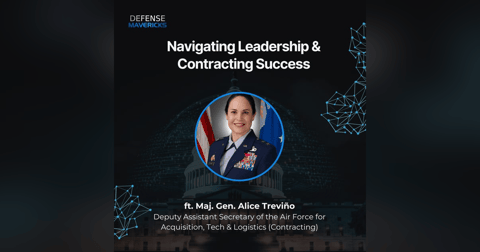 Navigating Leadership & Contracting Success with Maj. Gen. Alice Treviño Navigating Leadership & Contracting Success with Maj. Gen. Alice Treviño
