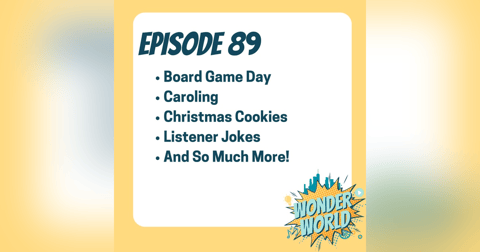 Wonder World Podcast Monday, December 16 Wonder World Podcast Monday, December 16