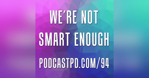 We're Not Smart Enough - PPD094 We're Not Smart Enough - PPD094