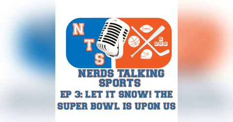 NTS EP 3: Let It Snow! The Super Bowl is Upon Us NTS EP 3: Let It Snow! The Super Bowl is Upon Us