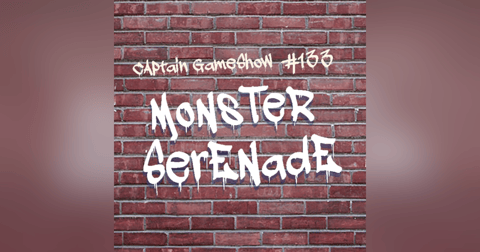 Episode 133: Monster Serenade Episode 133: Monster Serenade