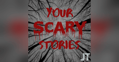 Your Scary Stories Your Scary Stories