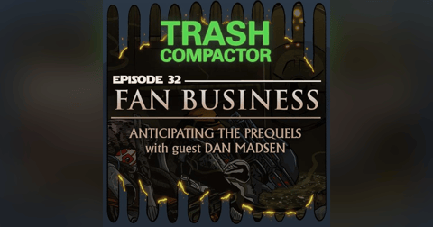 FAN BUSINESS: Anticipating the Prequels (with DAN MADSEN) FAN BUSINESS: Anticipating the Prequels (with DAN MADSEN)