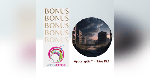 BONUS EPISODE PREVIEW: Apocalyptic Thinking pt. 1 BONUS EPISODE PREVIEW: Apocalyptic Thinking pt. 1