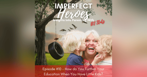 Episode 10: How do You Further Your Education When You Have Little Kids? with Dr. Erin Bennion Episode 10: How do You Further Your Education When You Have Little Kids? with Dr. Erin Bennion