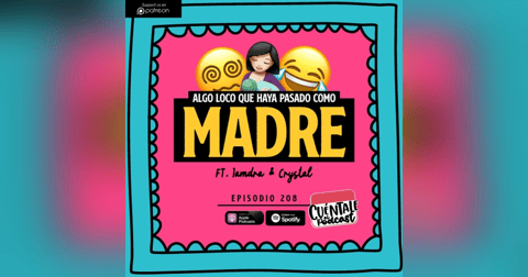 208. Algo LOCO que te haya pasado como MADRE (Ft. Iamdra & Crystal) 208. Algo LOCO que te haya pasado como MADRE (Ft. Iamdra & Crystal)